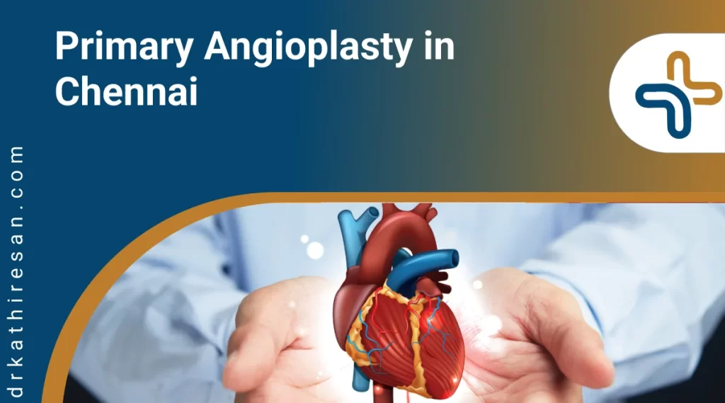 Primary Angioplasty in Chennai