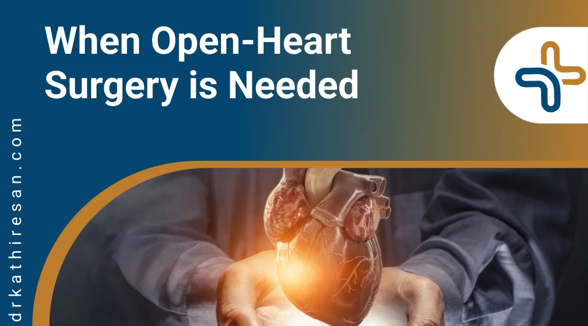 when open-heart surgery is needed