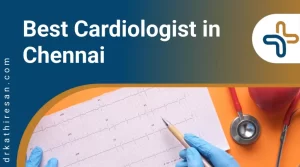Best Cardiologist In Chennai