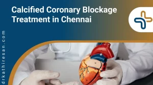 calcified coronary blockage treatment in Chennai