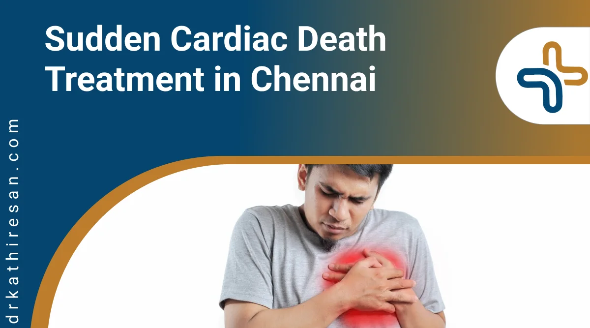 sudden cardiac death treatment in chennai