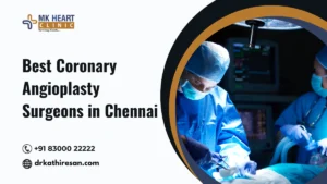 Best Coronary Best Coronary Angioplasty Surgeons in Chennai