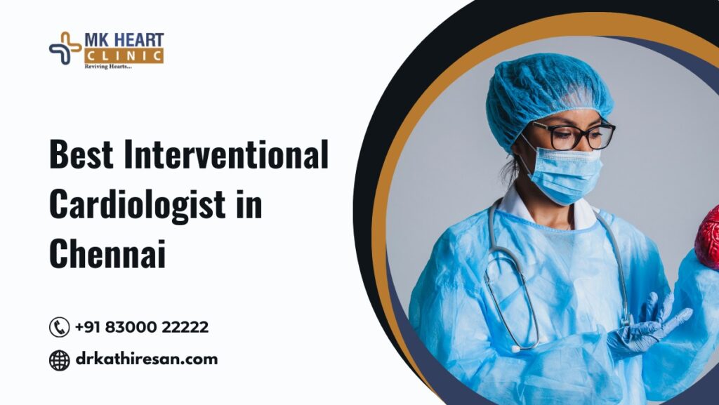Best Interventional Cardiologist in Chennai